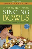 Ako sa liečiť pomocou spievajúcich mís: Tradičné tibetské liečebné metódy - How to Heal with Singing Bowls: Traditional Tibetan Healing Methods