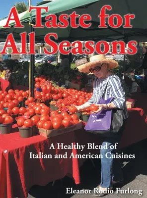 Chuť pre všetky ročné obdobia: Zdravá zmes talianskej a americkej kuchyne - A Taste for all Seasons: A Healthy Blend of Italian and American Cuisines