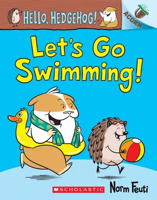 Poďme si zaplávať!: Kniha o žaluďoch - Let's Go Swimming!: An Acorn Book
