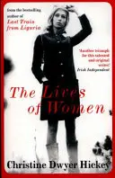 Životy žien (Hickey Christine Dwyer (Autor)) - Lives of Women (Hickey Christine Dwyer (Author))