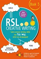 RSL Tvorivé písanie: Kniha 3 - KS2, KS3, 11 Plus a 13 Plus - pracovný zošit pre vekovú kategóriu od 9 rokov - RSL Creative Writing: Book 3 - KS2, KS3, 11 Plus & 13 Plus - Workbook For Ages 9 Upwards