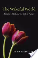 Bdelý svet: Animizmus, myseľ a ja v prírode - The Wakeful World: Animism, Mind and the Self in Nature
