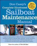 Don Casey's Complete Illustrated Sailboat Maintenance Manual (Kompletná ilustrovaná príručka údržby plachetníc): Vrátane kontroly starnúcej plachetnice, opravy trupu a paluby plachetnice, renovácie plachetnice - Don Casey's Complete Illustrated Sailboat Maintenance Manual: Including Inspecting the Aging Sailboat, Sailboat Hull and Deck Repair, Sailboat Refinis
