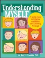 Porozumieť sebe samému: Chápanie seba samého: Detský sprievodca intenzívnymi emóciami a silnými pocitmi - Understanding Myself: A Kid's Guide to Intense Emotions and Strong Feelings