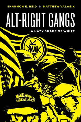 Alt-pravicové gangy: Mlhavý odtieň bielej - Alt-Right Gangs: A Hazy Shade of White