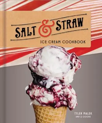 Zmrzlinová kuchárka Soľ a slama - Salt & Straw Ice Cream Cookbook