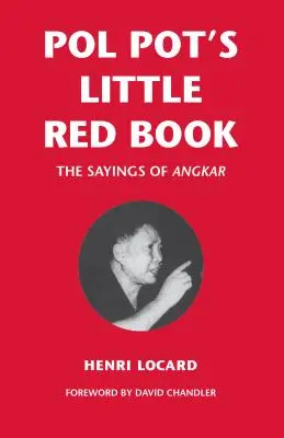 Pol Potova malá červená knižka: Pol Polova knižka: Angkarove výroky - Pol Pot's Little Red Book: The Sayings of Angkar