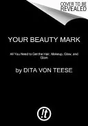 Tvoja značka krásy: Najlepší sprievodca excentrickým pôvabom - Your Beauty Mark: The Ultimate Guide to Eccentric Glamour