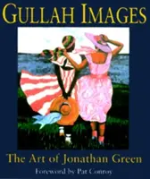 Gullah Images: Umenie Jonathana Greena - Gullah Images: The Art of Jonathan Green