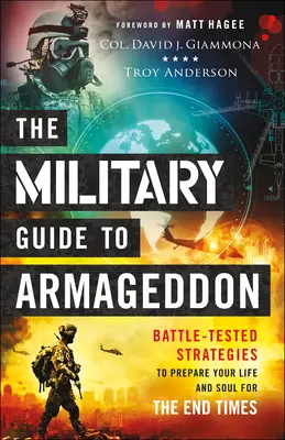 Vojenský sprievodca Armagedonom: Armagedon: osvedčené stratégie na prípravu vášho života a duše na koniec čias - The Military Guide to Armageddon: Battle-Tested Strategies to Prepare Your Life and Soul for the End Times