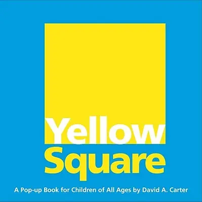 Žlté námestie: Pop-Up kniha pre deti všetkých vekových kategórií - Yellow Square: A Pop-Up Book for Children of All Ages