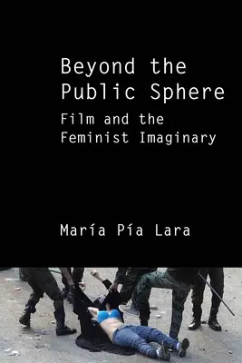 Za hranicami verejnej sféry: Film a feministická imaginácia - Beyond the Public Sphere: Film and the Feminist Imaginary