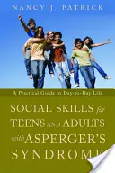 Sociálne zručnosti pre tínedžerov a dospelých s Aspergerovým syndrómom: Praktická príručka pre každodenný život - Social Skills for Teenagers and Adults with Asperger's Syndrome: A Practical Guide to Day-To-Day Life