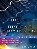 Biblia opčných stratégií: Kniha opcií: Definitívny sprievodca praktickými obchodnými stratégiami - The Bible of Options Strategies: The Definitive Guide for Practical Trading Strategies