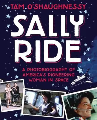 Sally Ride: Fotobiografia americkej priekopníčky vo vesmíre - Sally Ride: A Photobiography of America's Pioneering Woman in Space