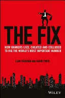 The Fix: Ako bankári klamali, podvádzali a spolčili sa, aby zmanipulovali najdôležitejšie číslo na svete - The Fix: How Bankers Lied, Cheated and Colluded to Rig the World's Most Important Number
