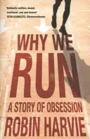 Prečo bežíme - Príbeh o posadnutosti - Why We Run - A Story of Obsession