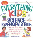 Kniha Všetko o detských vedeckých experimentoch: Variť ľad, plávať voda, merať gravitáciu - vyskúšajte svet okolo seba! - The Everything Kids' Science Experiments Book: Boil Ice, Float Water, Measure Gravity-Challenge the World Around You!