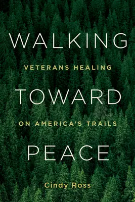Kráčanie k mieru: Liečenie veteránov na amerických chodníkoch - Walking Toward Peace: Veterans Healing on America's Trails