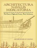 Architectura Navalis Mercatoria: Klasika námornej architektúry osemnásteho storočia - Architectura Navalis Mercatoria: The Classic of Eighteenth-Century Naval Architecture