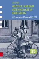 Viaceré jazykové verzie Made in Babelsberg: Medzinárodná stratégia Ufy, 1929-1939 - Multiple Language Versions Made in Babelsberg: Ufa's International Strategy, 1929-1939