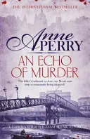 Ozvena vraždy (Záhada Williama Monka, kniha 23) - napínavá cesta do temných ulíc viktoriánskeho Londýna - Echo of Murder (William Monk Mystery, Book 23) - A thrilling journey into the dark streets of Victorian London