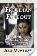 Freudovské blednutie: Zlyhania psychoanalýzy vo filmovej kritike - Freudian Fadeout: The Failings of Psychoanalysis in Film Criticism