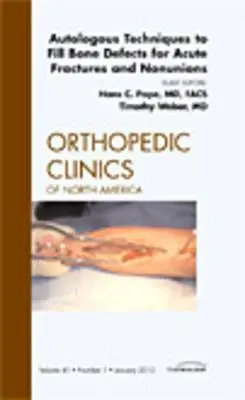 Autológne techniky na vyplnenie kostných defektov pri akútnych zlomeninách a neúrazoch, vydanie Ortopedickej kliniky, 41 - Autologous Techniques to Fill Bone Defects for Acute Fractures and Nonunions, an Issue of Orthopedic Clinics, 41