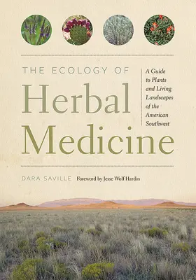 Ekológia bylinnej medicíny: Sprievodca rastlinami a živou krajinou amerického juhozápadu - The Ecology of Herbal Medicine: A Guide to Plants and Living Landscapes of the American Southwest