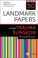 50 prelomových dokumentov, ktoré by mal poznať každý úrazový chirurg - 50 Landmark Papers Every Trauma Surgeon Should Know