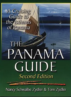 Sprievodca Panamou: Sprievodca plavbou po Panamskom priesmyku - The Panama Guide: A Cruising Guide to the Isthmus of Panama
