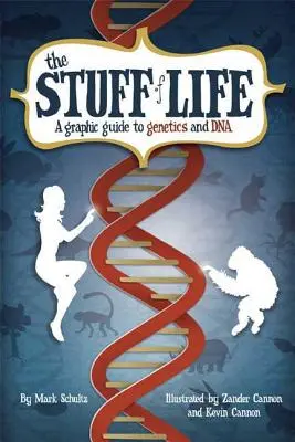 Veci života: Grafický sprievodca genetikou a DNA - The Stuff of Life: A Graphic Guide to Genetics and DNA