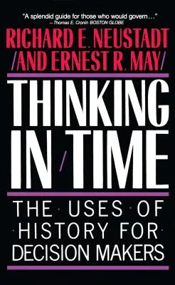 Myslenie v čase: Využitie histórie pre rozhodovacie orgány - Thinking in Time: The Uses of History for Decision Makers
