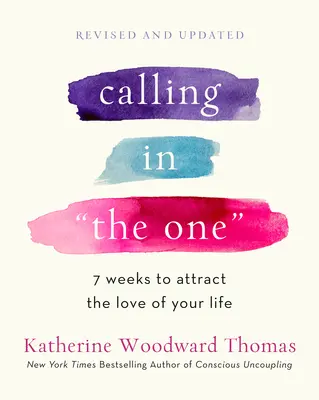 Volanie v jednom Revidované a rozšírené: 7 týždňov na prilákanie lásky vášho života - Calling in the One Revised and Expanded: 7 Weeks to Attract the Love of Your Life