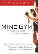 Mind Gym: Sprievodca športovca na ceste k vnútornej dokonalosti - Mind Gym: An Athlete's Guide to Inner Excellence