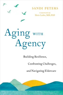 Starnutie s agentúrou: Vydajte sa na cestu: Budovanie odolnosti, konfrontácia s výzvami a navigácia v starostlivosti o starších ľudí - Aging with Agency: Building Resilience, Confronting Challenges, and Navigating Eldercare