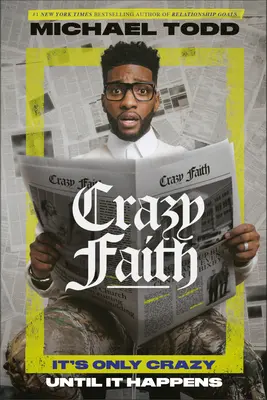 Bláznivá viera: Je to bláznivé len dovtedy, kým sa to nestane - Crazy Faith: It's Only Crazy Until It Happens