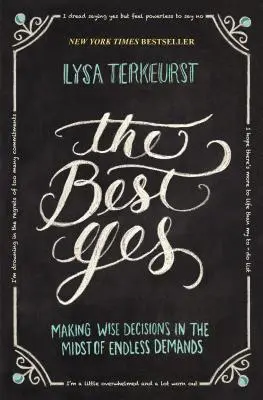 Najlepšie áno: Múdre rozhodnutia uprostred nekonečných požiadaviek - The Best Yes: Making Wise Decisions in the Midst of Endless Demands