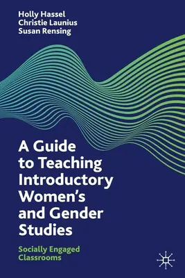 Sprievodca úvodným vyučovaním ženských a rodových štúdií: Sociálne angažované triedy - A Guide to Teaching Introductory Women's and Gender Studies: Socially Engaged Classrooms