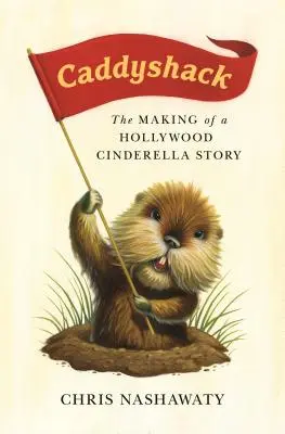 Caddyshack (Caddyshack): (The Making of a Hollywood Cinderella Story) - Caddyshack: The Making of a Hollywood Cinderella Story