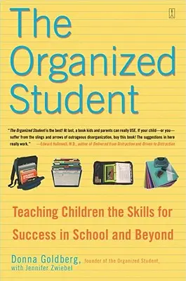 Organizovaný študent: Organizovaný organizátor: Učenie detí zručnostiam pre úspech v škole i mimo nej - The Organized Student: Teaching Children the Skills for Success in School and Beyond