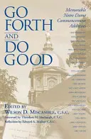 Choď vpred a konaj dobro: Pamätné prejavy na začiatku štúdia na Notre Dame - Go Forth and Do Good: Memorable Notre Dame Commencement Addresses