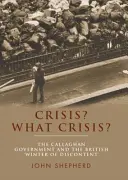 Kríza? Aká kríza? Callaghanova vláda a britská „zima nespokojnosti - Crisis? What Crisis?: The Callaghan Government and the British 'Winter of Discontent'