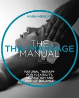 Príručka thajskej masáže - prírodná terapia pre flexibilitu, relaxáciu a energetickú rovnováhu - Thai Massage Manual - Natural Therapy for Flexibility, Relaxation and Energy Balance
