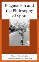 Pragmatizmus a filozofia športu - Pragmatism and the Philosophy of Sport