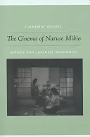Kino Naruse Mikio: Ženy a japonská modernita - Cinema of Naruse Mikio: Women and Japanese Modernity