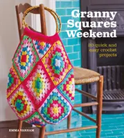 Granny Squares Weekend: 20 rýchlych a jednoduchých háčkovaných projektov - Granny Squares Weekend: 20 Quick and Easy Crochet Projects