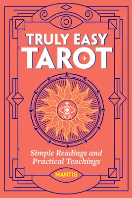 Skutočne jednoduchý tarot: Jednoduché výklady a praktické učenie - Truly Easy Tarot: Simple Readings and Practical Teachings