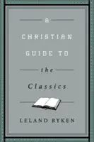 Kresťanský sprievodca klasikmi - A Christian Guide to the Classics
