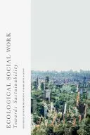 Ekologická sociálna práca: Na ceste k udržateľnosti - Ecological Social Work: Towards Sustainability